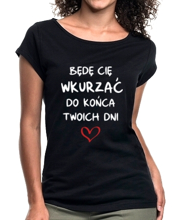 Będę Cię wkurzać do końca dni